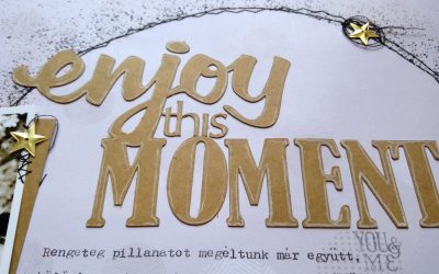 Éld meg a pillanatot